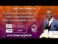 From head knowledge to heart transformation then unstoppable results...Rev. Dr. N. Ngwenya