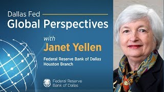 Dallas Fed Global Perspectives with Janet L. Yellen