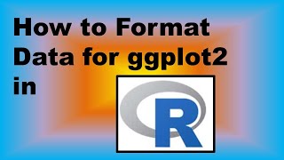 How to Format Data for ggplot2 in R – Demonstration