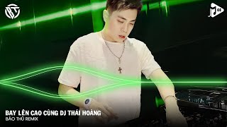 NONSTOP VINAHOUSE 2024 - FULL SET NHẠC HƯỞNG THÁI HOÀNG REMIX - BAY LÊN CAO CÙNG DJ THÁI HOÀNG