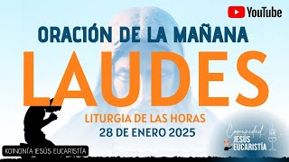 LAUDES DEL DÍA DE HOY, MARTES 28 DE ENERO 2025  ORACIÓN DE LA MAÑANA