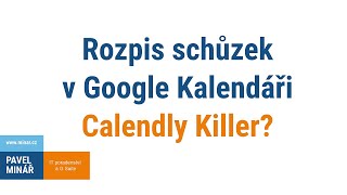 Rozpis schůzek v Google Kalendáři - Calendly killer