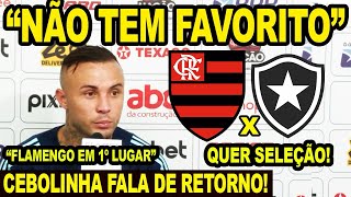 ÉVERTON CEBOLINHA FALA DE RETORNO E LESÃO GRAVE! “NÃO TEM FAVORITO NA FINAL” FLAMENGO X BOTAFOGO