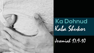 Ka Dohnud Kaba Shukor || Jeremiah 17:9-10 || Khasi Sermon