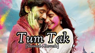 Raanjhanaa Tum Tak [Slowed+Reverb] song - Javed Ali | Raanjhanaa | Vishu music | #raanjhanaa #tumtak