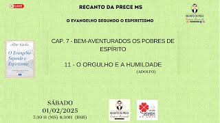 Cap. 7 - BEM-AVENTURADOS OS POBRES DE ESPÍRITO - 11 - O ORGULHO E A HUMILDADE (Adolfo)