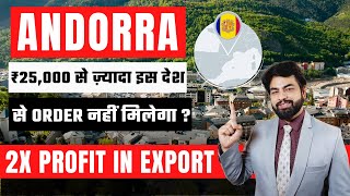 How to Export to Andorra From India | ₹25,000 से ज़्यादा इस देश से ORDER नहीं मिलेगा ?