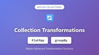 Kotlin Collections: flatMap & groupBy Explained | Collection Transformations Tutorial