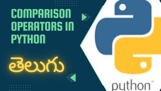 comparison operators in python in telugu|operators in python