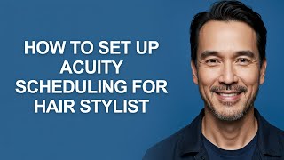 How To Set Up Acuity Scheduling For Hair Stylist - KevinHowTo