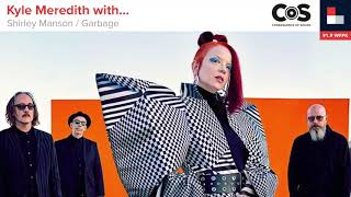 Kyle Meredith with... Shirley Manson (Garbage)