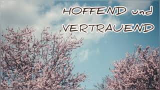 Hoffend und vertrauend [christliches Osterlied]