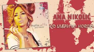 Ana Nikolic - Od ljubavi do horora - (Audio 2010) HD