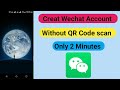 how to create wechat account without scan qr code 2023