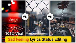 Sad Feeling Lyrics WhatsApp Status Editing | Feeling Lyrics Status Kaise Banaye | Vn Video Editor