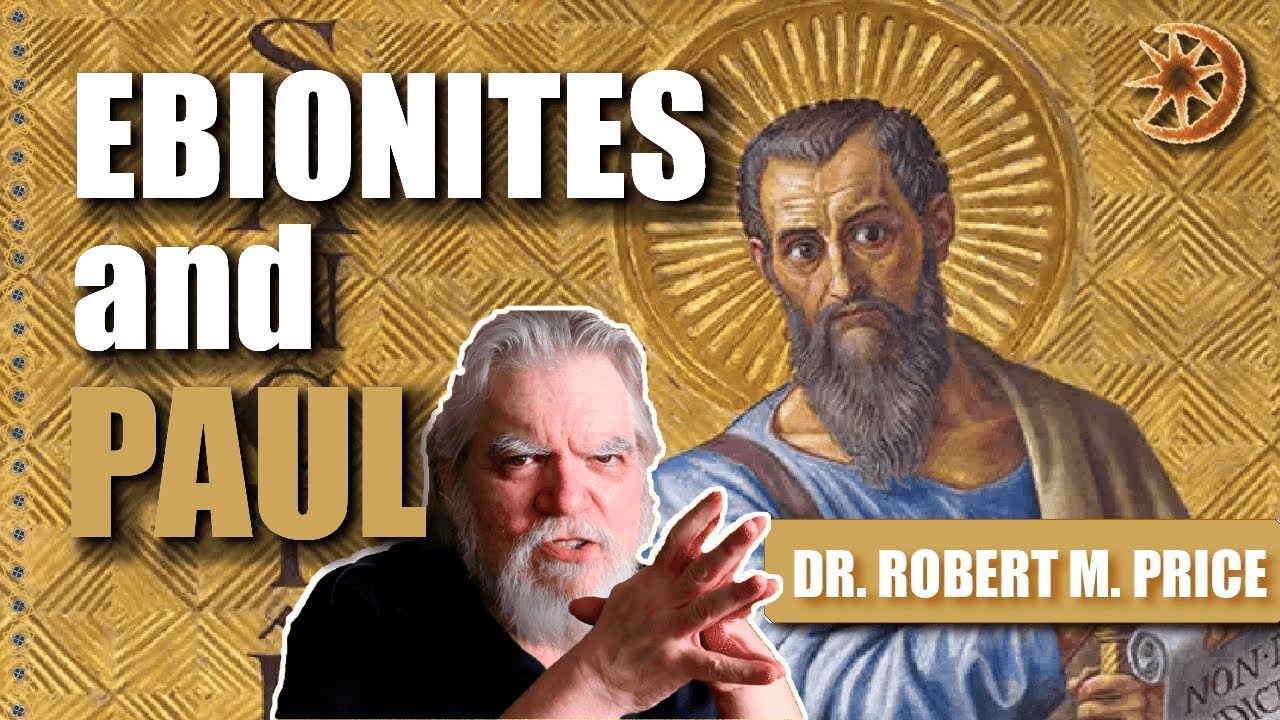 Ebionites And Paul With Dr. Robert M. Price - YouTube