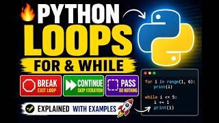 Python Loops Explained | for Loop, while Loop, Break, Continue & Pass with Examples 🚀