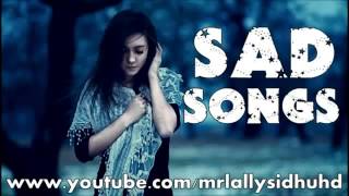 Punjabi Sad Songs Collection || Part 1 || 2014 ||  YouTube Hit