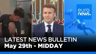 Latest news bulletin: May 29th 2024 Midday | euronews 🇬🇧