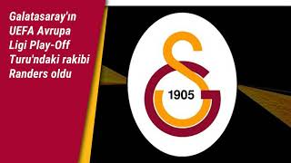 Galatasaray'ın UEFA Avrupa Ligi Play-Off Turu'ndaki rakibi Randers oldu
