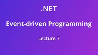 Event-driven Programming - Lecture 7 (Chapter 10: Classes)