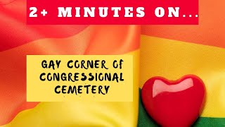 Where is the Gay Corner of Congressional Cemetery? Just Give Me 2 Minutes