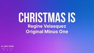 Christmas Is - Regine Velasquez Original Minus One Karaoke Backing Track Instrumental (Female Key)