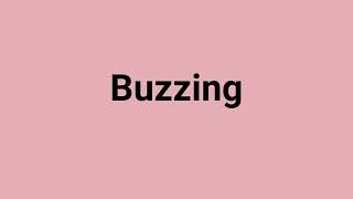 'Buzzing' Meaning and Pronunciation