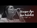 Dengan Apa Kan Kubalas - OFFICIAL MUSIC VIDEO
