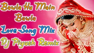 Babla Hu Mein Babla Hard Super Duper Dholki Mix Song Dance Remix Song Dj Piyush Remix Official