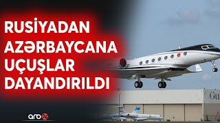 SON DƏQİQƏ! Rusiyadan Azərbaycana təyyarə uçuşları dayandırıldı -SOYUQ GƏRGİNLİK ən yüksək həddə...