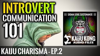 Simple Communication Tips for Introverts | Ep. 2 "Kaiju Charisma" | Powerful Sigma Male