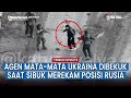 VIRAL!! Detik-detik Prajurit Rusia Tangkap Agen Mata-mata Ukraina