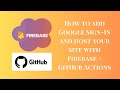 Add Google Authentication and Host Your Website with Firebase & GitHub Actions