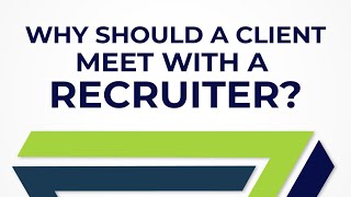 ATG: Why Should a Client Meet With a Recruiter?