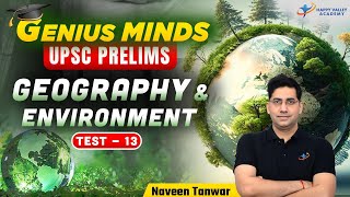 UPSC Prelims 2025 | Test-13 | Geography \u0026 Environment | UPSC 2025-26 | Naveen Tanwar