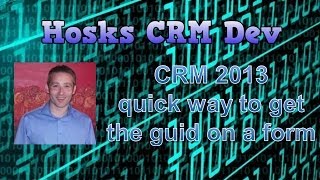 CRM 2013 - Quick way to get a guid for a record using Chrome and IE