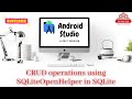 Create, Read, Update and Delete CRUD operations using SQLiteOpenHelper in SQLite Database