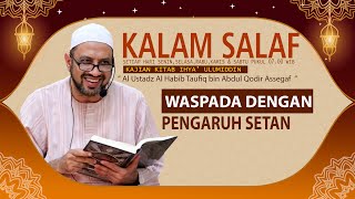 Kalam Salaf | Hat-hati dengan Pengaruh Setan | Habib Taufiq Assegaf