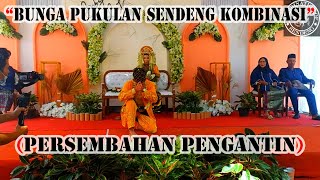 SILAT SENDENG KOMBINASI 7/12  -  BUNGA PUKULAN SENDENG KOMBINASI (PERSEMBAHAN PENGANTIN)