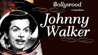 Johnny Walker - A Tribute to one of the best comdian of Hindi Cinema