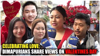 CELEBRATING LOVE; DIMAPURIANS SHARE VIEWS ON VALENTINES DAY