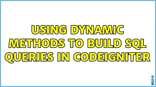 Using dynamic methods to build SQL queries in CodeIgniter
