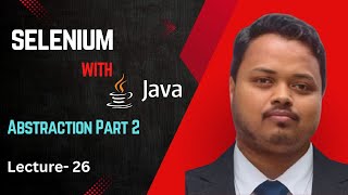 Java with Selenium || Lecture-26 || Abstraction In Java-2 || Java OOPS Concept || Interface Concept