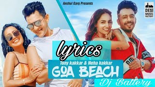 GOA BEACH SONG LYRICS | Tony Kakkar & Neha Kakkar | Aditya Narayan | Kat | Latest Hindi Song 2020