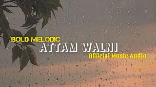 Bold Melodic-Attam Walni (Official Music Audio)