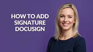 How to Add Signature Docusign - Julia'sTutorials