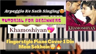 Singing With Piano #Part4 || Khamoshiyan arpeggio style singing || Piano tutorial