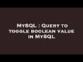 MySQL : Query to toggle boolean value in MySQL