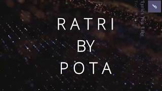 LYRICS:RATRI AMI THAKBO TOMAR SATHI by POTA